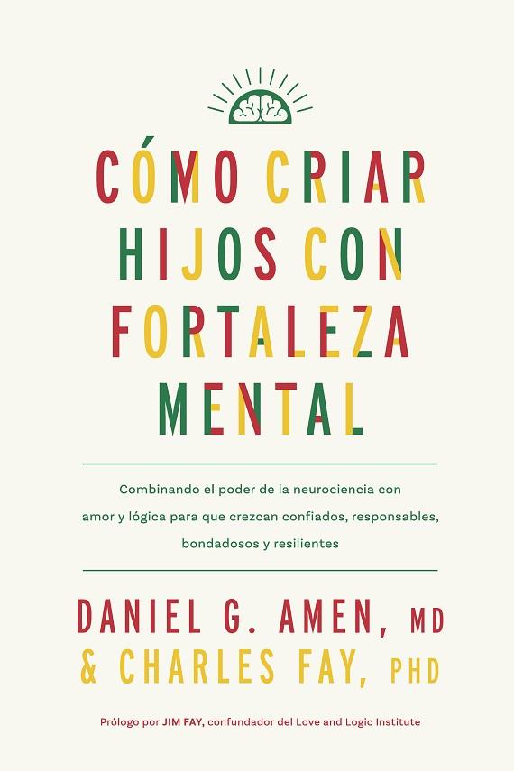 CÓMO CRIAR HIJOS CON FORTALEZA MENTAL | 9788410121171 | AMEN, DANIEL G. | Llibreria Drac - Llibreria d'Olot | Comprar llibres en català i castellà online