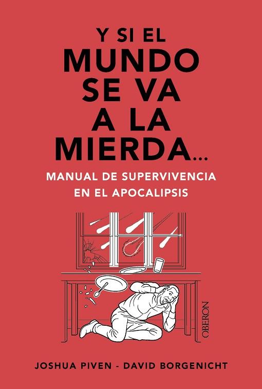 Y SI EL MUNDO SE VA A LA MIERDA... MANUAL DE SUPERVIVENCIA EN EL APOCALIPSIS | 9788441550834 | PIVEN, JOSHUA; BORGENICHT, DAVID | Llibreria Drac - Llibreria d'Olot | Comprar llibres en català i castellà online