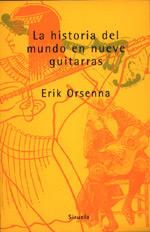 HISTORIA DEL MUNDO EN NUEVE GUITARRAS | 9788478443383 | ORSENNA, ERIK | Llibreria Drac - Librería de Olot | Comprar libros en catalán y castellano online