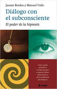 DIALOGO CON EL SUBCONSCIENTE.   EL PODER DE LA HIPNOSIS | 9788478711147 | BORDAS, JAUME; M. VALLS | Llibreria Drac - Llibreria d'Olot | Comprar llibres en català i castellà online