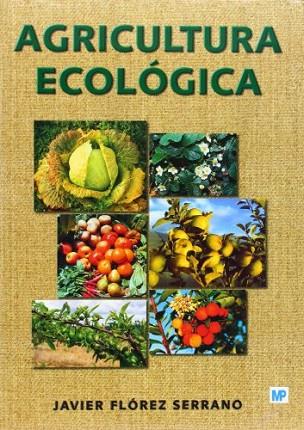 AGRICULTURA ECOLOGICA | 9788484763147 | FLOREZ SERRANO | Llibreria Drac - Llibreria d'Olot | Comprar llibres en català i castellà online