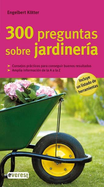 300 PREGUNTAS SOBRE JARDINERIA | 9788444120478 | KOTTER, ENGELBERT | Llibreria Drac - Librería de Olot | Comprar libros en catalán y castellano online