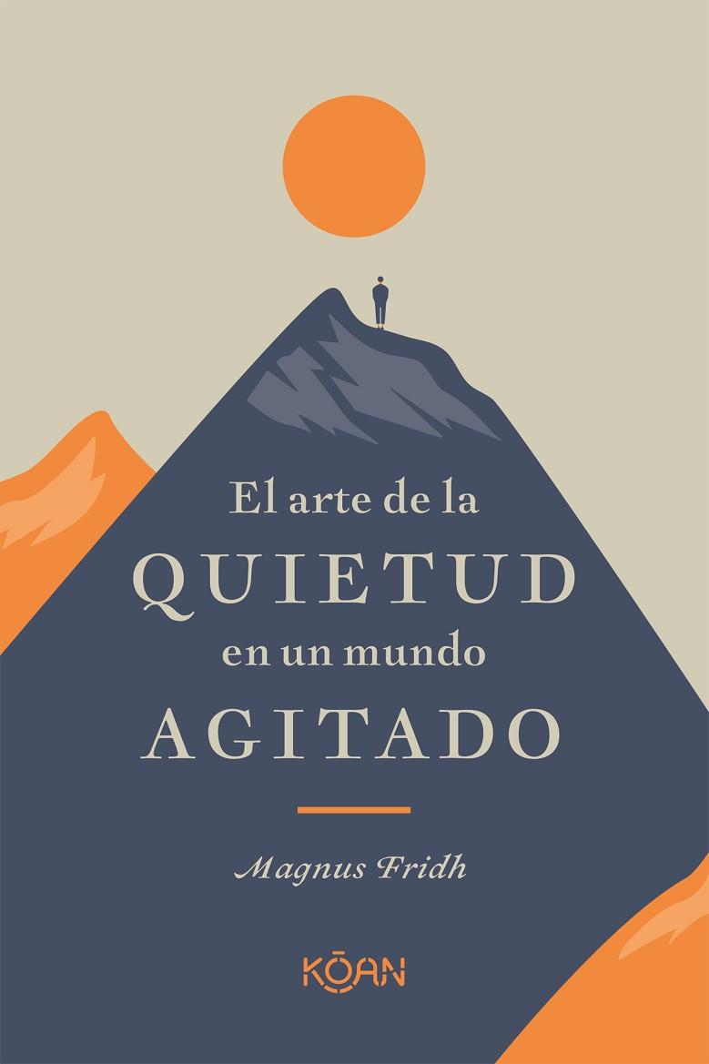 ARTE DE LA QUIETUD EN UN MUNDO AGITADO, EL | 9788418223266 | FRIDH, MAGNUS | Llibreria Drac - Llibreria d'Olot | Comprar llibres en català i castellà online