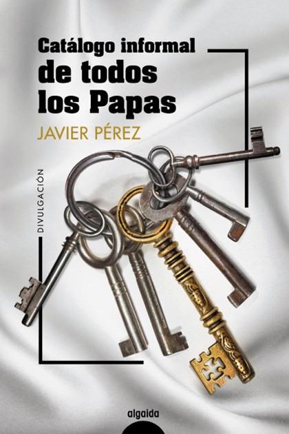 CATÁLOGO INFORMAL DE TODOS LOS PAPAS | 9788491895831 | PÉREZ, JAVIER | Llibreria Drac - Llibreria d'Olot | Comprar llibres en català i castellà online