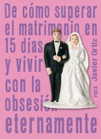 DE COMO SUPERAR EL MATRIMONIO EN 15 DIAS Y VIVIR CON LA OBSE | 9788495440952 | ORTIZ, JAVIER | Llibreria Drac - Llibreria d'Olot | Comprar llibres en català i castellà online