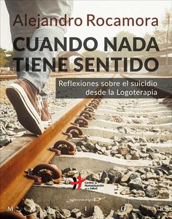 CUANDO NADA TIENE SENTIDO. REFLEXIONES SOBRE EL SUICIDIO DESDE LA LOGOTERAPIA | 9788433029485 | ROCAMORA, ALEJANDRO | Llibreria Drac - Librería de Olot | Comprar libros en catalán y castellano online