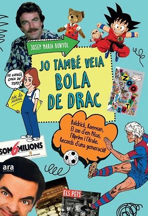 JO TAMBÉ VEIA BOLA DE DRAC | 9788416154609 | BUNYOL, JOSEP MARIA | Llibreria Drac - Librería de Olot | Comprar libros en catalán y castellano online