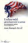 OBSESSIO ANTIAMERICANA, L' | 9788484376026 | REVEL, JEAN-FRANÇOIS | Llibreria Drac - Llibreria d'Olot | Comprar llibres en català i castellà online