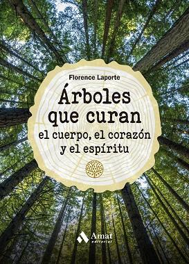 ÁRBOLES QUE CURAN EL CUERPO, EL CORAZÓN Y EL ESPÍRITU | 9788419341211 | LAPORTE, FLORENCE | Llibreria Drac - Llibreria d'Olot | Comprar llibres en català i castellà online