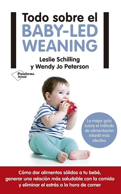 TODO SOBRE EL BABY-LED WEANING | 9788417114121 | SCHILLING, LESLIE;  PETERSON, WENDY JO | Llibreria Drac - Librería de Olot | Comprar libros en catalán y castellano online