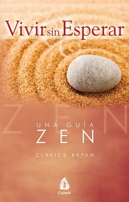 VIVIR SIN ESPERAR.UNA GUIA ZEN | 9788486797072 | BRYAN, CLARICE | Llibreria Drac - Llibreria d'Olot | Comprar llibres en català i castellà online