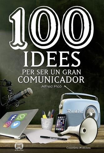 100 IDEES PER SER UN GRAN COMUNICADOR | 9788490344958 | PICÓ, ALFRED | Llibreria Drac - Llibreria d'Olot | Comprar llibres en català i castellà online