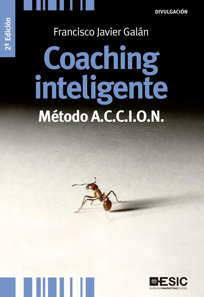 COACHING INTELIGENTE. MÉTODO A.C.C.I.O.N | 9788473569750 | GALÁN, FRANCISCO JAVIER | Llibreria Drac - Llibreria d'Olot | Comprar llibres en català i castellà online