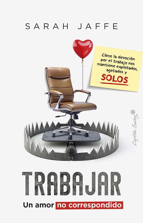 TRABAJAR: UN AMOR NO CORRESPONDIDO | 9788412878769 | JAFFE, SARAH | Llibreria Drac - Llibreria d'Olot | Comprar llibres en català i castellà online