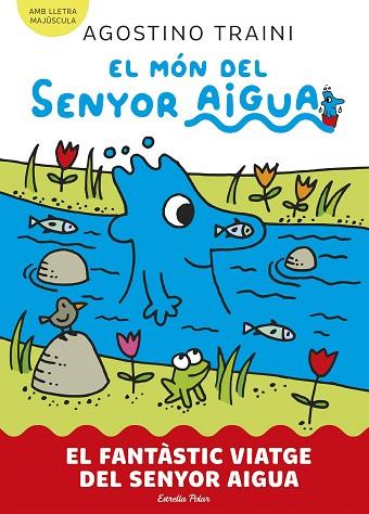 FANTÀSTIC VIATGE DEL SENYOR AIGUA, EL (EL MÓN DEL SENYOR AIGUA 1) | 9788413899046 | TRAINI, AGOSTINO | Llibreria Drac - Llibreria d'Olot | Comprar llibres en català i castellà online