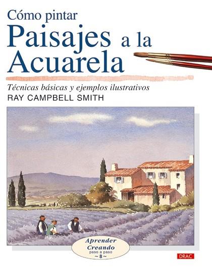 COMO PINTAR PAISAJES A LA ACUARELA | 9788496550254 | SMITH, RAY CAMPDELL | Llibreria Drac - Llibreria d'Olot | Comprar llibres en català i castellà online