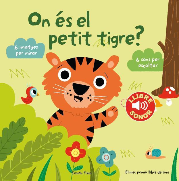 ON ÉS EL PETIT TIGRE?    (EL MEU PRIMER LLIBRE DE SONS) | 9788490574867 | BILLET, MARION | Llibreria Drac - Llibreria d'Olot | Comprar llibres en català i castellà online