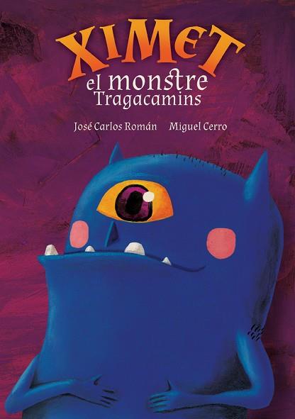 XIMET, EL MONSTRE TRAGACAMINS | 9788412181678 | CERRO, MIGUEL; ROMÁN, JOSE CARLOS | Llibreria Drac - Llibreria d'Olot | Comprar llibres en català i castellà online