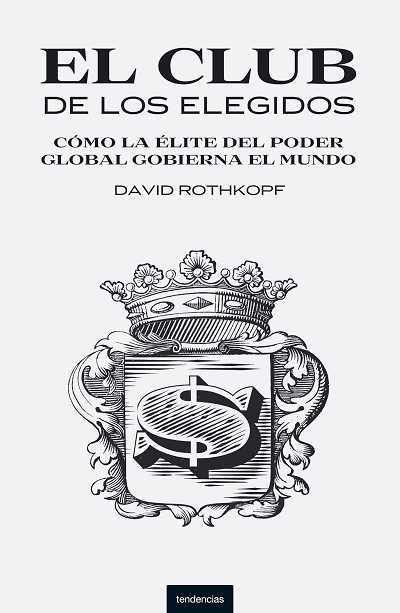 CLUB DE LOS ELEGIDOS: COMO LA ELITE DEL PODER GLOBAL | 9788493619442 | ROTHKOPF, DAVID | Llibreria Drac - Llibreria d'Olot | Comprar llibres en català i castellà online