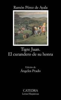 TIGRE JUAN.  EL CURANDERO DE SU HONRA | 9788437619286 | PEREZ DE AYALA, RAMON | Llibreria Drac - Llibreria d'Olot | Comprar llibres en català i castellà online