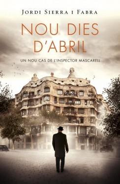 NOU DIES D'ABRIL (INSPECTOR MASCARELL 6) | 9788415961369 | SIERRA, JORDI | Llibreria Drac - Librería de Olot | Comprar libros en catalán y castellano online