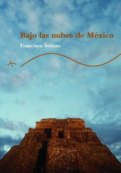 BAJO LAS NUBES DE MEXICO | 9788484280859 | SOLANO, FRANCISCO | Llibreria Drac - Librería de Olot | Comprar libros en catalán y castellano online