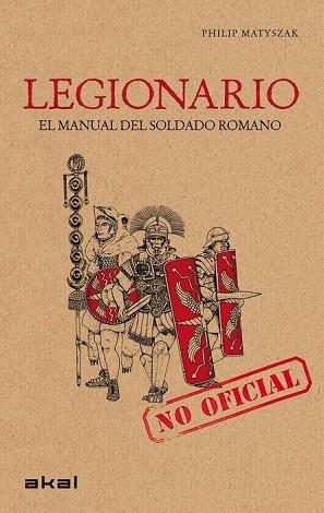 LEGIONARIO EL MANUAL DEL SOLDADO ROMANO | 9788446032168 | MATYSZAK, PHILIP | Llibreria Drac - Librería de Olot | Comprar libros en catalán y castellano online