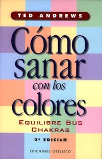 COMO SANAR CON LOS COLORES | 9788477206965 | ANDREWS, TED | Llibreria Drac - Librería de Olot | Comprar libros en catalán y castellano online