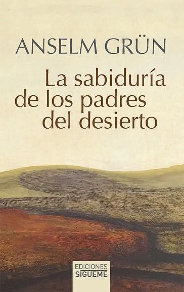 SABIDURÍA DE LOS PADRES DEL DESIERTO, LA | 9788430122202 | GRÜN, ANSELM | Llibreria Drac - Librería de Olot | Comprar libros en catalán y castellano online