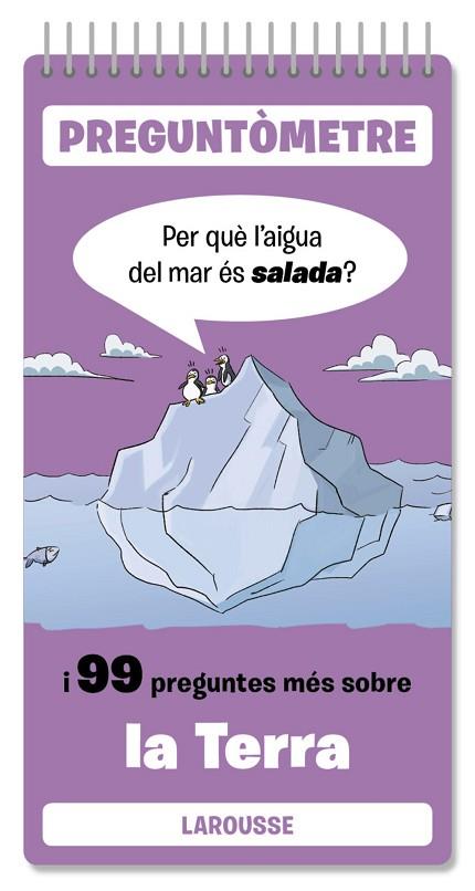 PER QUÈ L'AIGUA DEL MAR ÉS SALADA? I 99 PREGUNTES MÉS SOBRE LA TERRA | 9788410124332 | LAROUSSE EDITORIAL | Llibreria Drac - Llibreria d'Olot | Comprar llibres en català i castellà online