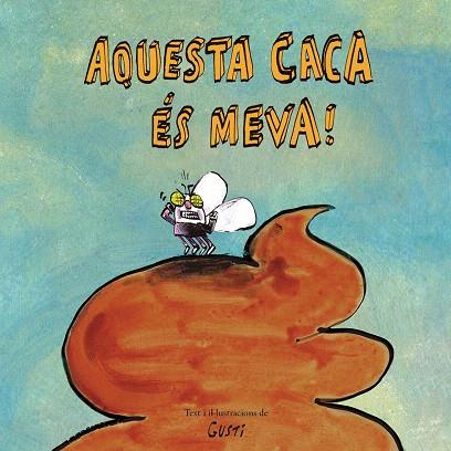 AQUESTA CACA ES MEVA | 9788417673901 | GUSTI | Llibreria Drac - Llibreria d'Olot | Comprar llibres en català i castellà online