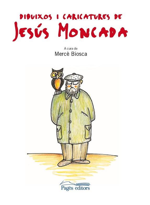 DIBUIXOS I CARICATURES DE JESÚS MONCADA | 9788499751634 | BIOSCA, MERCE | Llibreria Drac - Llibreria d'Olot | Comprar llibres en català i castellà online