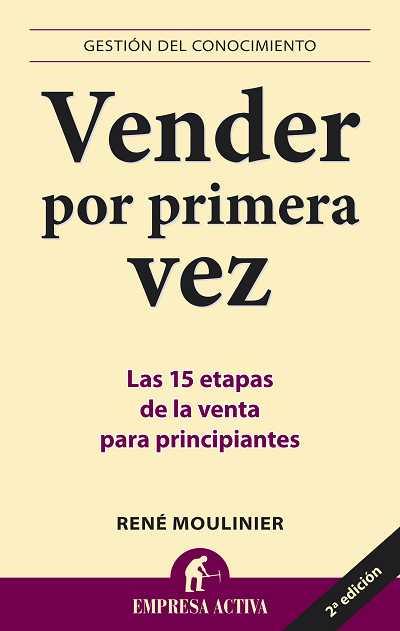 VENDER POR PRIMERA VEZ: LAS 15 ETAPAS DE LA VENTA PARA PRINC | 9788492452330 | MOULINIER, RENE | Llibreria Drac - Librería de Olot | Comprar libros en catalán y castellano online