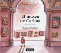 MUSEO DE CARLOTA, EL | 9788495040596 | MAYHEW, JAMES | Llibreria Drac - Librería de Olot | Comprar libros en catalán y castellano online