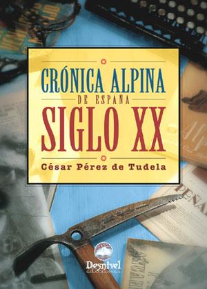 CRONICA ALPINA DE ESPAÑA. SIGLO XX | 9788496192409 | PEREZ DE TUDELA, CESAR AUGUSTO | Llibreria Drac - Llibreria d'Olot | Comprar llibres en català i castellà online