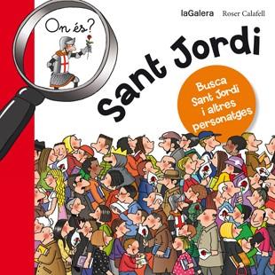 ON ÉS SANT JORDI | 9788424654627 | CALAFELL, ROSER | Llibreria Drac - Librería de Olot | Comprar libros en catalán y castellano online