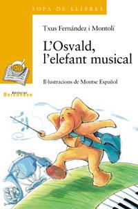 OSVALD, L'ELEFANT MUSICAL, L' | 9788448915810 | FERNANDEZ I MONTOLI, TXUS | Llibreria Drac - Llibreria d'Olot | Comprar llibres en català i castellà online