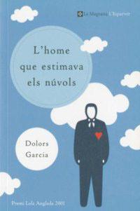 HOME QUE ESTIMAVA ELS NUVOLS, L' | 9788482644073 | GARCIA, DOLORS | Llibreria Drac - Llibreria d'Olot | Comprar llibres en català i castellà online