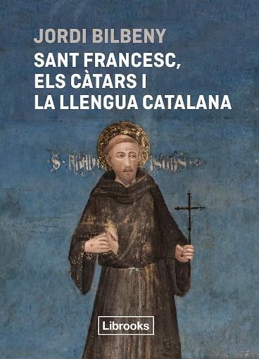 SANT FRANCESC, ELS CÀTARS I LA LLENGUA CATALANA | 9788412860054 | BILBENY, JORDI | Llibreria Drac - Llibreria d'Olot | Comprar llibres en català i castellà online