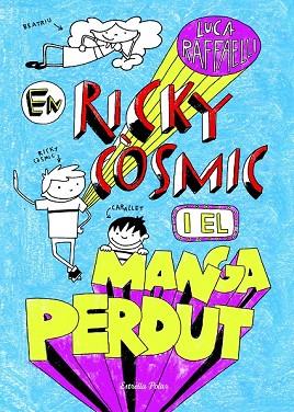 EN RICKY CÒSMIC I EL MANGA PERDUT | 9788490573952 | RAFFAELLI, LUCA | Llibreria Drac - Librería de Olot | Comprar libros en catalán y castellano online