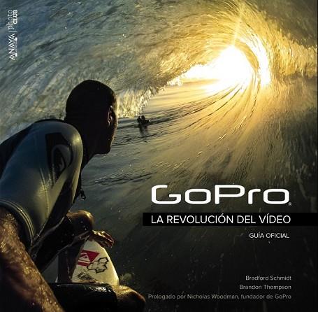 GOPRO. LA REVOLUCIÓN DEL VÍDEO | 9788441536906 | SCHMIDT, BRADFORD ; THOMPSON, BRANDON | Llibreria Drac - Llibreria d'Olot | Comprar llibres en català i castellà online