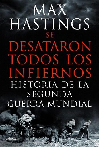 SE DESATARON TODOS LOS INFIERNOS. HISTORIA DE LA SEGUNDA GUERRA MUNDIAL | 9788498925623 | HASTINGS, MAX | Llibreria Drac - Llibreria d'Olot | Comprar llibres en català i castellà online