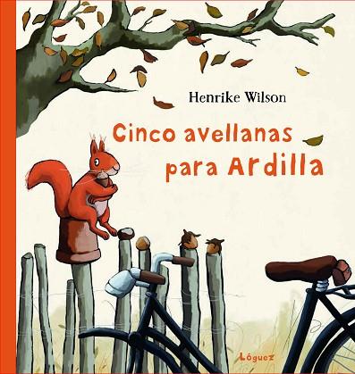 CINCO AVELLANAS PARA ARDILLA | 9788412311600 | WILSON, HENRIKE | Llibreria Drac - Llibreria d'Olot | Comprar llibres en català i castellà online