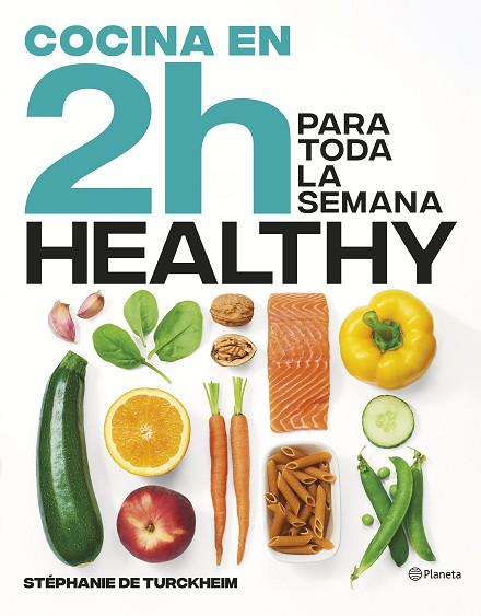 COCINA HEALTHY EN 2 HORAS PARA TODA LA SEMANA | 9788408269458 | DE TURCKHEIM, STÉPHANIE | Llibreria Drac - Llibreria d'Olot | Comprar llibres en català i castellà online