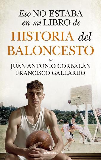 ESO NO ESTABA EN MI LIBRO DE HISTORIA DEL BALONCESTO | 9788411318655 | ALLARDO, FRANCISCO ; CORBALÁN, JUAN ANTONIO | Llibreria Drac - Llibreria d'Olot | Comprar llibres en català i castellà online