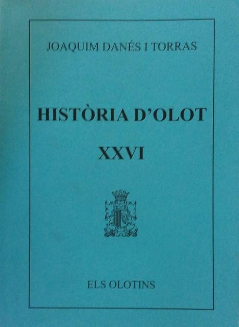 HISTORIA D'OLOT XXVI | 9000000003279 | DANES I TORRAS, JOAQUIM | Llibreria Drac - Librería de Olot | Comprar libros en catalán y castellano online