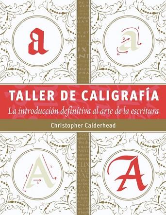 TALLER DE CALIGRAFÍA | 9788498743159 | CALDERHEAD, CHRISTOPHER | Llibreria Drac - Llibreria d'Olot | Comprar llibres en català i castellà online