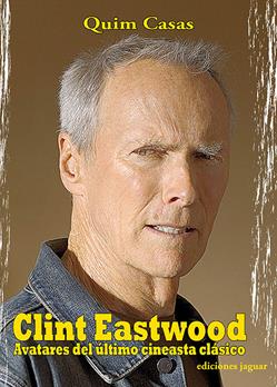 CLINT EASTWOOD, AVATARES DE ULTIMO CINEASTA CLASICO | 9788496423534 | CASAS, QUIM | Llibreria Drac - Librería de Olot | Comprar libros en catalán y castellano online