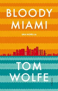 BLOODY MIAMI | 9788466417204 | WOLFE, TOM | Llibreria Drac - Llibreria d'Olot | Comprar llibres en català i castellà online