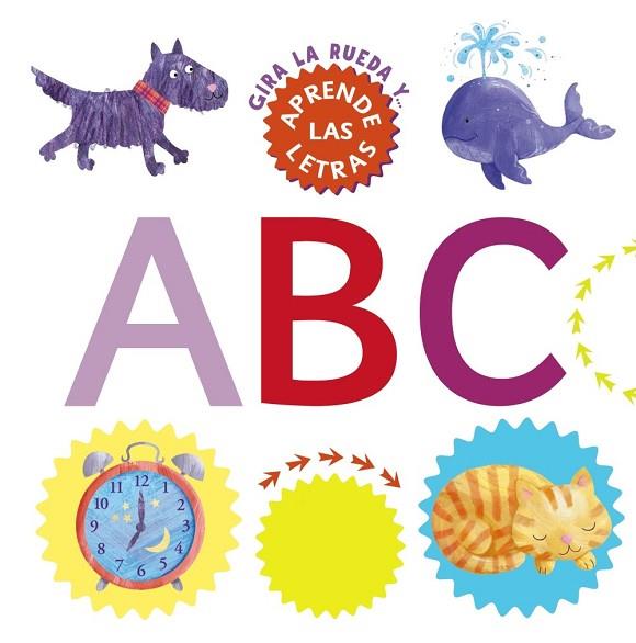 ABC. GIRA LA RUEDA Y APRENDE LAS LETRAS | 9788469602102 | GOLDING, ELIZABETH | Llibreria Drac - Librería de Olot | Comprar libros en catalán y castellano online